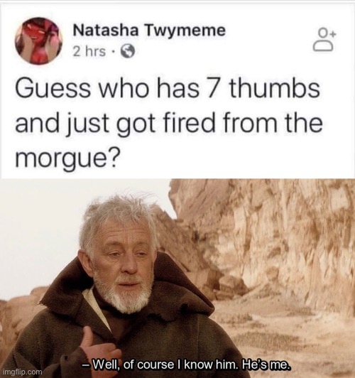 Guess who | image tagged in obi wan of course i know him he s me,guess who,fired,you're fired,thumbs up | made w/ Imgflip meme maker