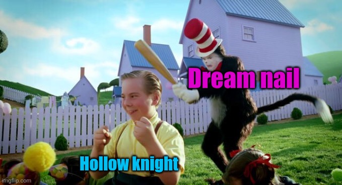 Cat & The Hat | Dream nail Hollow knight | image tagged in cat the hat | made w/ Imgflip meme maker