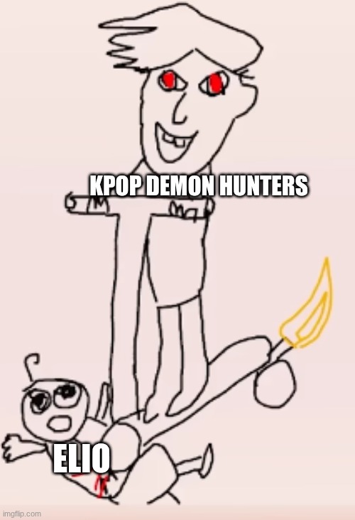 bruh | KPOP DEMON HUNTERS; ELIO | image tagged in funny | made w/ Imgflip meme maker