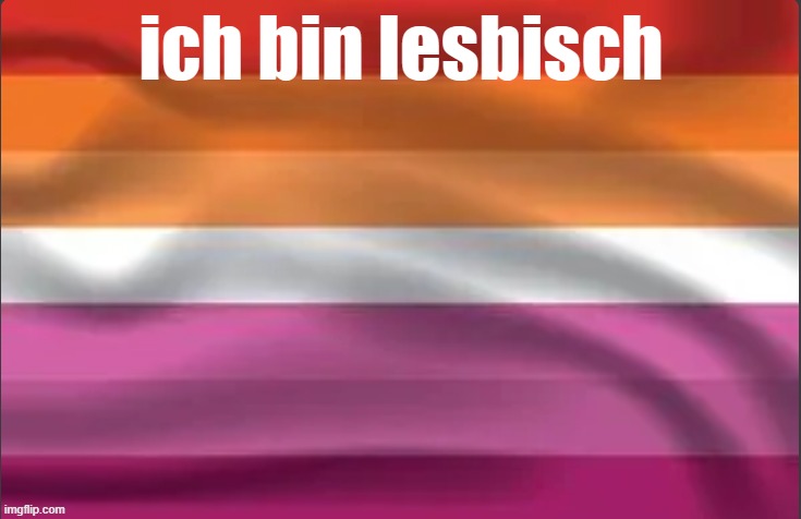 ich bin lesbisch | ich bin lesbisch | image tagged in lesbian | made w/ Imgflip meme maker