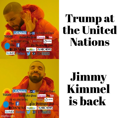 Liberals love Misogynistic Jerks | Trump at the United Nations; Jimmy Kimmel is back | image tagged in memes,drake hotline bling,stupid liberals,easily lead,grab 'em by the nose ring | made w/ Imgflip meme maker