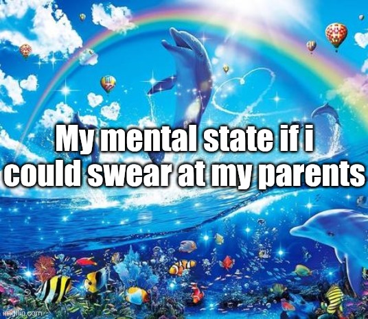 Symphony Meme | My mental state if i could swear at my parents | image tagged in symphony meme | made w/ Imgflip meme maker