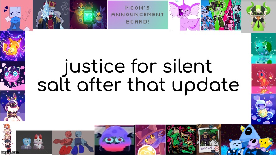 random note: i am very shocked for what I've witnessed in this update | justice for silent salt after that update | image tagged in moon's board | made w/ Imgflip meme maker