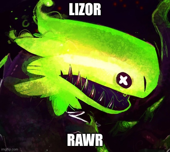 Rain world green lizard | LIZOR; RAWR | image tagged in rain world green lizard | made w/ Imgflip meme maker