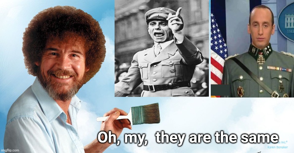 Happy little clouds | Oh, my,  they are the same | image tagged in happy little clouds | made w/ Imgflip meme maker