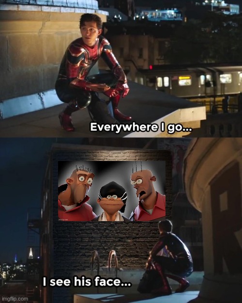 Everywhere I go I see his face | image tagged in everywhere i go i see his face | made w/ Imgflip meme maker