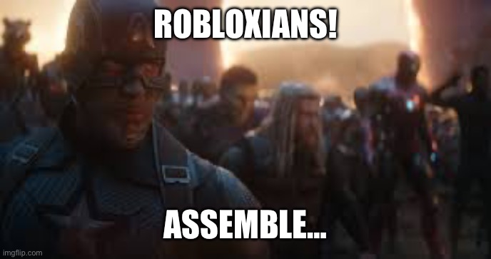 ROBLOXIANS! ASSEMBLE… | image tagged in avengers assemble | made w/ Imgflip meme maker