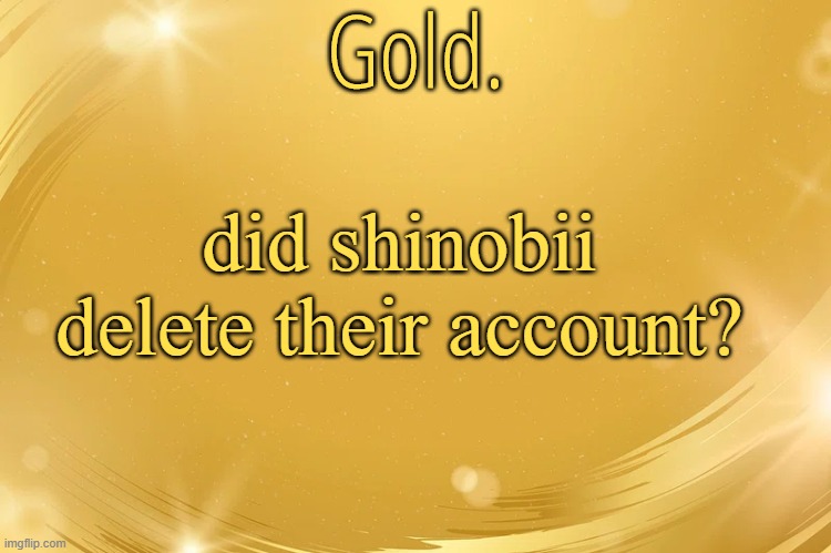 404 wasn't found | did shinobii delete their account? | image tagged in confused,huh,error 404 | made w/ Imgflip meme maker