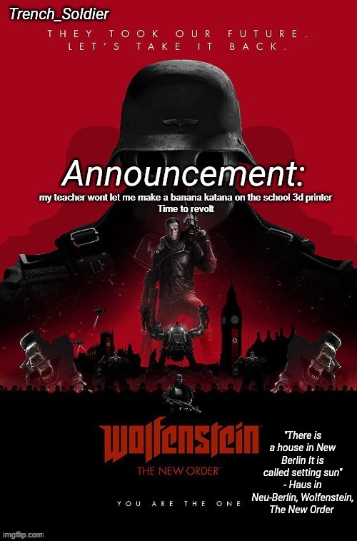no Banana sword. must revolt | my teacher wont let me make a banana katana on the school 3d printer

Time to revolt | image tagged in trench_soldier's wolfenstein the new order announcement temp | made w/ Imgflip meme maker