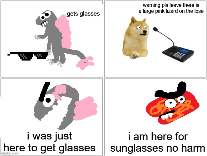 realatble right | warning pls leave there is a large pink lizard on the lose; gets glasses; i was just here to get glasses; i am here for sunglasses no harm | image tagged in godzilla | made w/ Imgflip meme maker