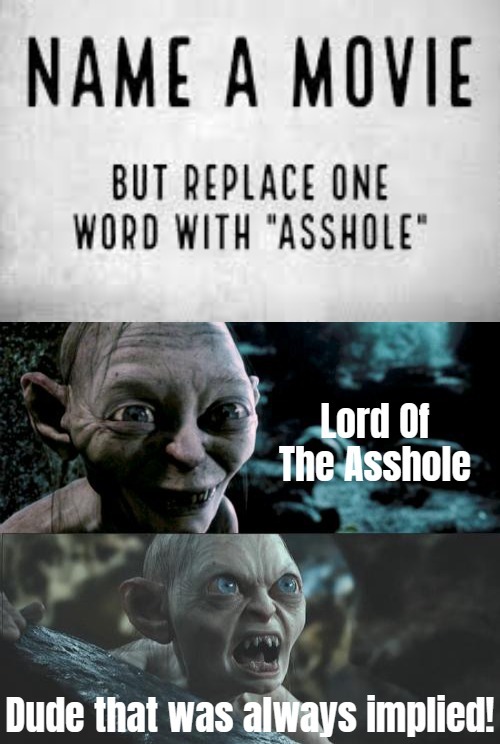 image tagged in gollum schizophrenia,funny,lord of the rings,nsfw | made w/ Imgflip meme maker