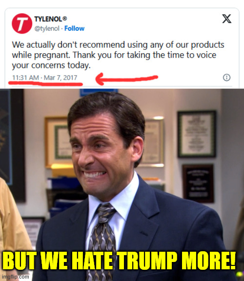 Desperate to ignore the truth | BUT WE HATE TRUMP MORE! | image tagged in liberals,desperate to ignore the truth,tylenol | made w/ Imgflip meme maker