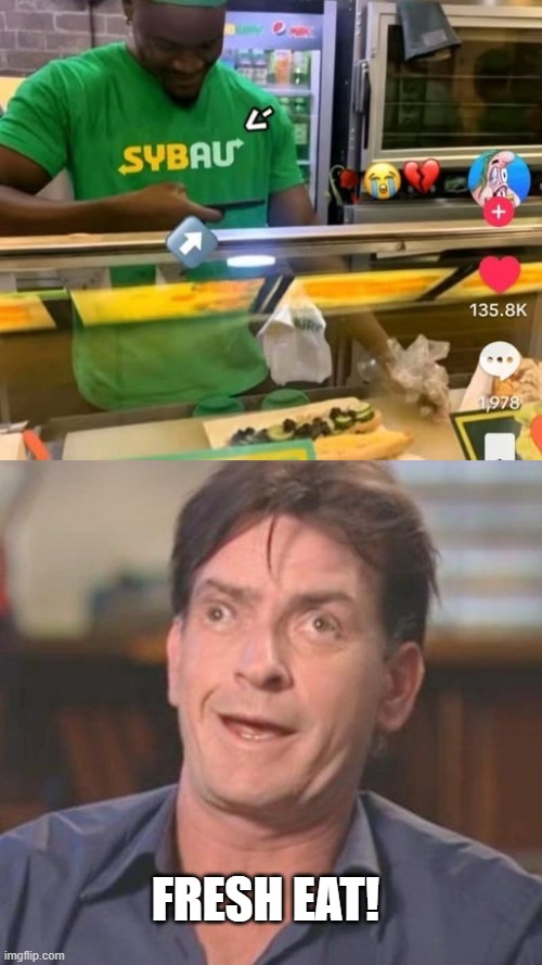 Eat Where? | FRESH EAT! | image tagged in charlie sheen derp | made w/ Imgflip meme maker