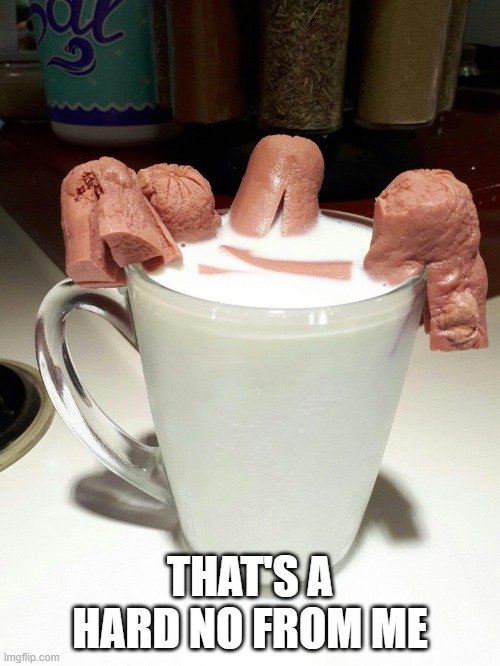 Hot Dog Latte | THAT'S A HARD NO FROM ME | image tagged in cursed image | made w/ Imgflip meme maker