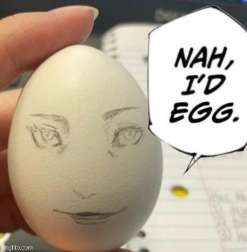 Uh, why are we all the sudden posting eggs | made w/ Imgflip meme maker