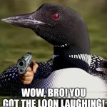 Loon doesn't laugh Blank Meme Template
