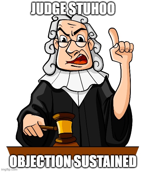 JUDGE STUHOO; OBJECTION SUSTAINED | made w/ Imgflip meme maker
