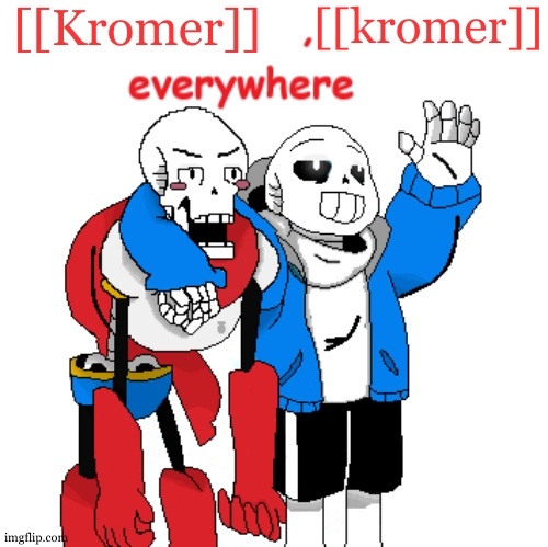 X, X Everywhere Undertale | [[Kromer]] [[kromer]] | image tagged in x x everywhere undertale | made w/ Imgflip meme maker