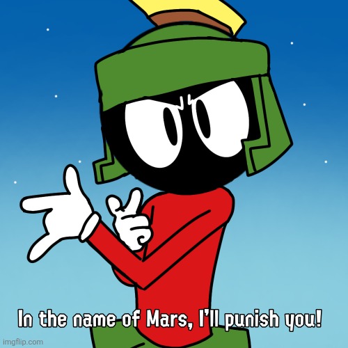 In the name of Mars.mp3 | image tagged in looney tunes,marvin the martian | made w/ Imgflip meme maker