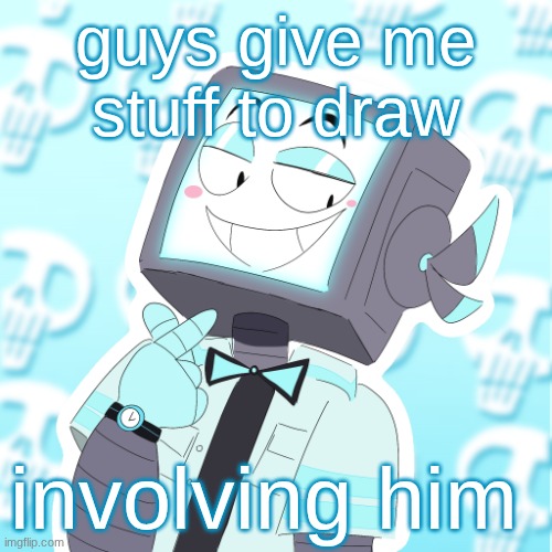 i have a big sheet of paper | guys give me stuff to draw; involving him | image tagged in stupid clanker icy | made w/ Imgflip meme maker