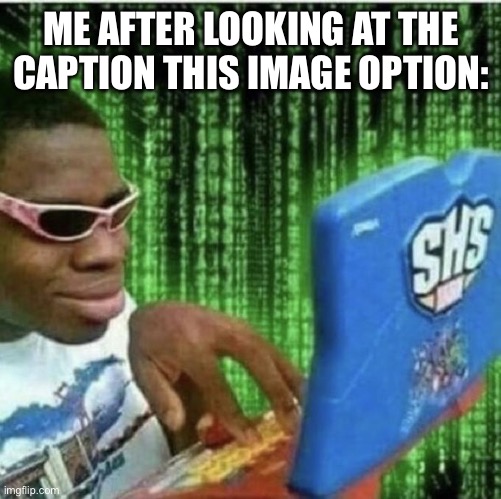 Ryan Beckford | ME AFTER LOOKING AT THE CAPTION THIS IMAGE OPTION: | image tagged in ryan beckford | made w/ Imgflip meme maker