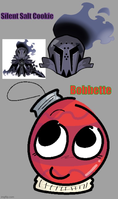silly lil drawings lala | Silent Salt Cookie; Bobbette | image tagged in silent salt cookie my beloved | made w/ Imgflip meme maker