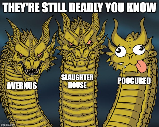 The Extreme Demon hydra | THEY'RE STILL DEADLY YOU KNOW; SLAUGHTER
HOUSE; POOCUBED; AVERNUS | image tagged in three-headed dragon,geometry dash | made w/ Imgflip meme maker