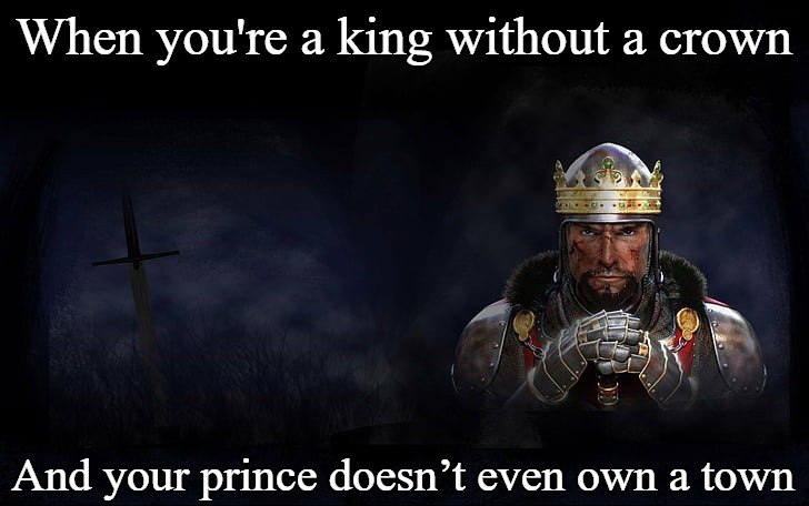 Total War Medieval 2 | When you're a king without a crown; And your prince doesn’t even own a town | image tagged in total war medieval 2,slavic knight | made w/ Imgflip meme maker