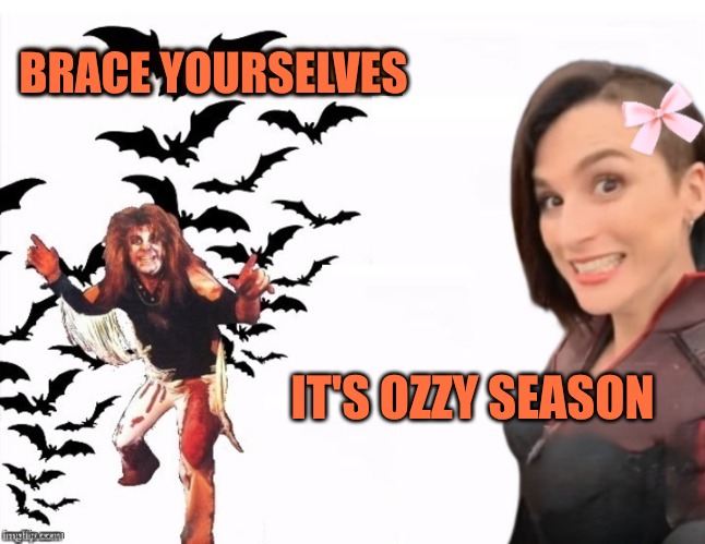 Ozzy Season | BRACE YOURSELVES; IT'S OZZY SEASON | image tagged in ozzy osbourne,october,halloween,brace yourselves,what if i told you,bats | made w/ Imgflip meme maker