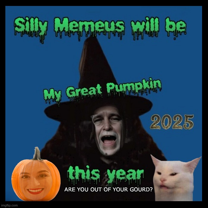 She's a Great Pumpkin. | ARE YOU OUT OF YOUR GOURD? | image tagged in pumpkin,pumpkin spice,silly,halloween is coming,brace yourselves,the great awakening | made w/ Imgflip meme maker