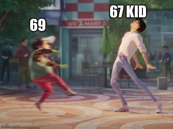My litlle Soda Pop | 69; 67 KID | image tagged in my litlle soda pop | made w/ Imgflip meme maker