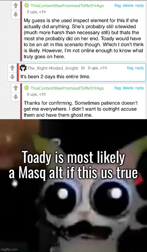 Congratulations Masq, you lied again. | Toady is most likely a Masq alt if this us true | image tagged in scared car | made w/ Imgflip meme maker