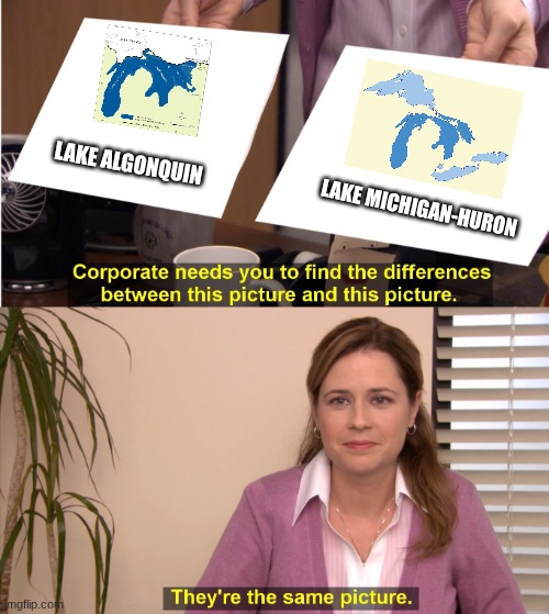 corporate wants you to find the difference | LAKE ALGONQUIN; LAKE MICHIGAN-HURON | image tagged in corporate wants you to find the difference | made w/ Imgflip meme maker
