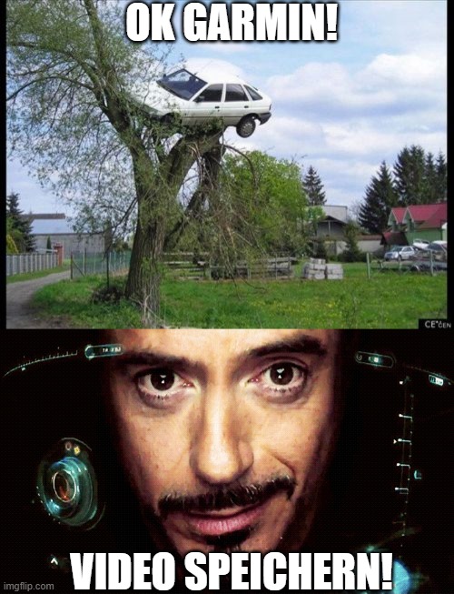 OK GARMIN! VIDEO SPEICHERN! | image tagged in memes,secure parking,jarvis | made w/ Imgflip meme maker