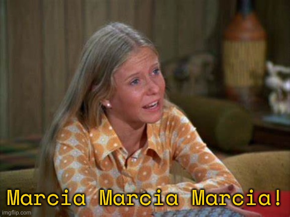 jan brady | Marcia Marcia Marcia! | image tagged in jan brady | made w/ Imgflip meme maker