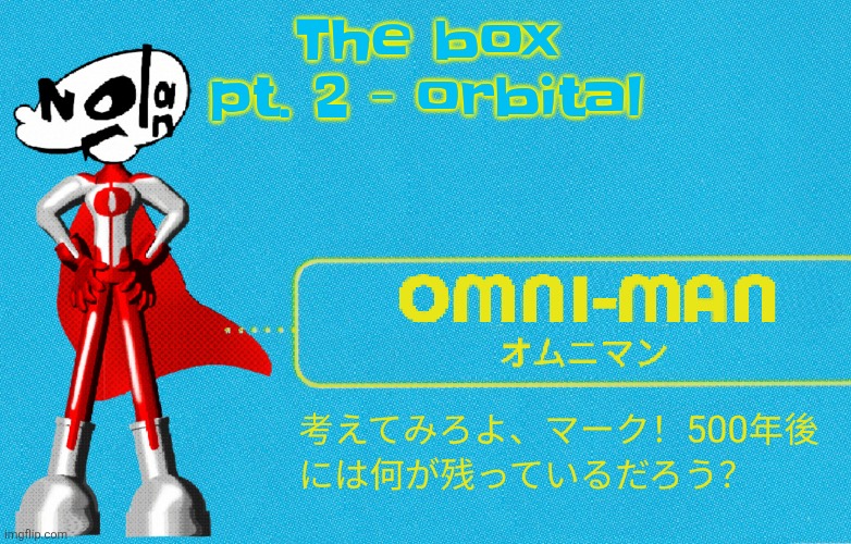 Raaaaagghhh I love orbital | The box pt. 2 - orbital | image tagged in what | made w/ Imgflip meme maker