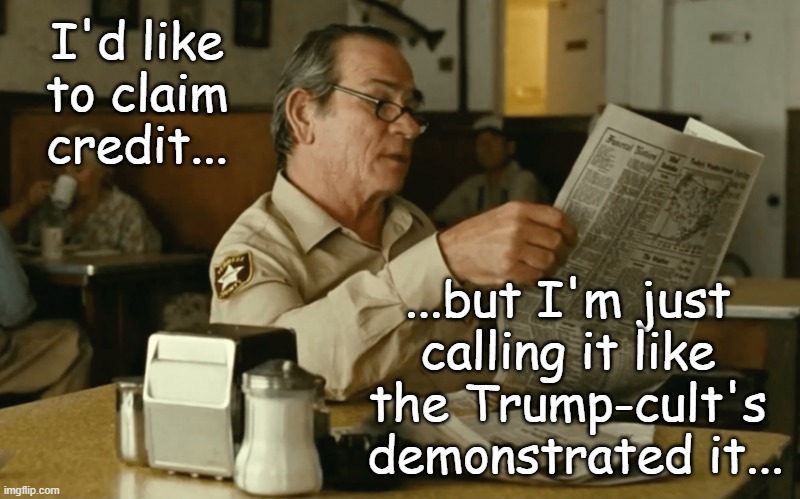 Tommy reads | I'd like to claim credit... ...but I'm just calling it like the Trump-cult's  demonstrated it... | image tagged in tommy reads | made w/ Imgflip meme maker