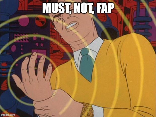 must not | MUST, NOT, FAP | image tagged in must not | made w/ Imgflip meme maker