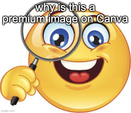 why is this a premium image on Canva | made w/ Imgflip meme maker