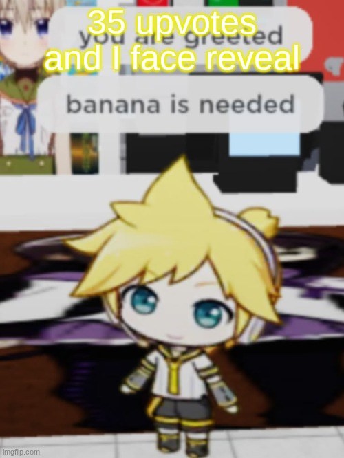 len | 35 upvotes and I face reveal | image tagged in len | made w/ Imgflip meme maker