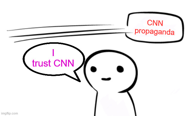 Over Your Head | CNN propaganda I trust CNN | image tagged in over your head | made w/ Imgflip meme maker