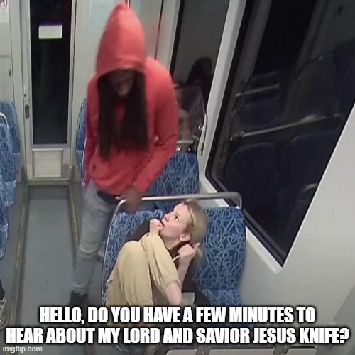 Jesus Knife | HELLO, DO YOU HAVE A FEW MINUTES TO HEAR ABOUT MY LORD AND SAVIOR JESUS KNIFE? | image tagged in dark humor | made w/ Imgflip meme maker