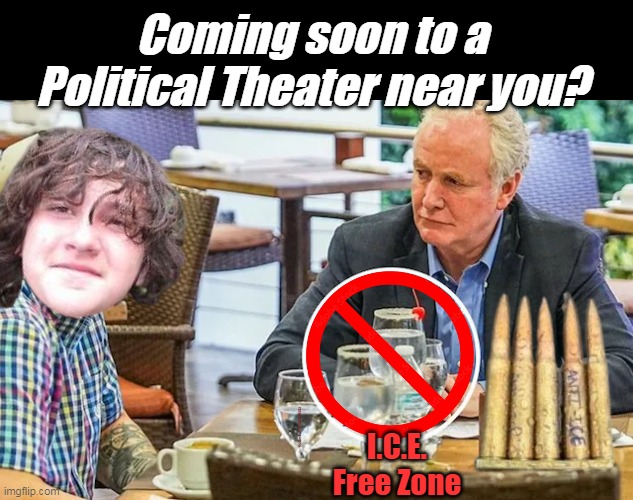 Why Not ? Approvals couldn't get any lower | Coming soon to a Political Theater near you? I.C.E. Free Zone | image tagged in ice shooter van hollen meme | made w/ Imgflip meme maker