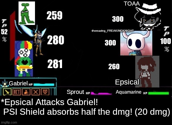 Gabriel's Turn! | 280; *Epsical Attacks Gabriel!
 PSI Shield absorbs half the dmg! (20 dmg) | made w/ Imgflip meme maker