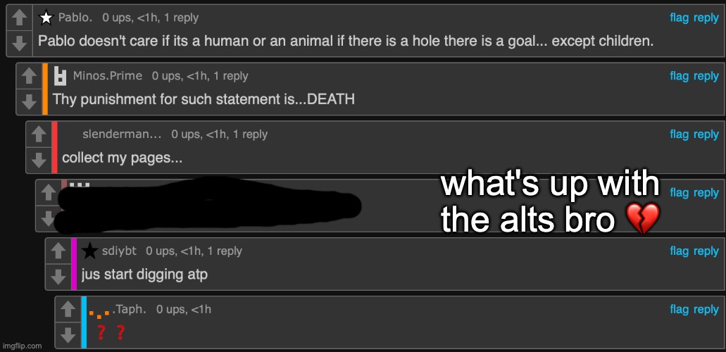 what's up with the alts bro 💔 | image tagged in msmg | made w/ Imgflip meme maker