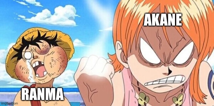 Poor Ranma Satome | AKANE; RANMA | image tagged in nami punches luffy meme,ranma satome,akane tendo,ranma 1/2 | made w/ Imgflip meme maker