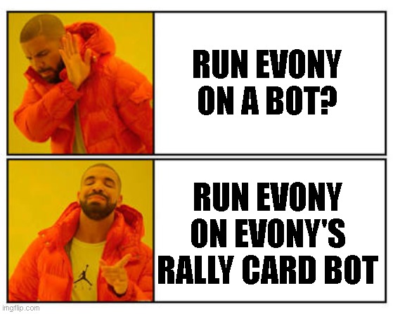 Evony Bot | RUN EVONY ON A BOT? RUN EVONY ON EVONY'S RALLY CARD BOT | image tagged in no - yes | made w/ Imgflip meme maker