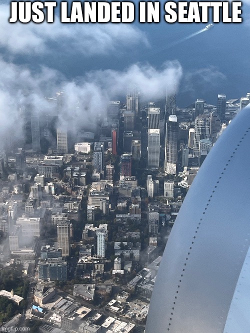 JUST LANDED IN SEATTLE | made w/ Imgflip meme maker