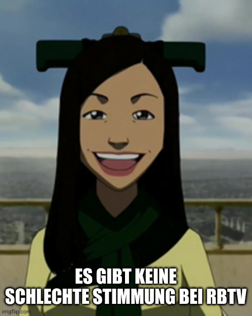 There is no war in ba sing se | ES GIBT KEINE SCHLECHTE STIMMUNG BEI RBTV | image tagged in there is no war in ba sing se | made w/ Imgflip meme maker