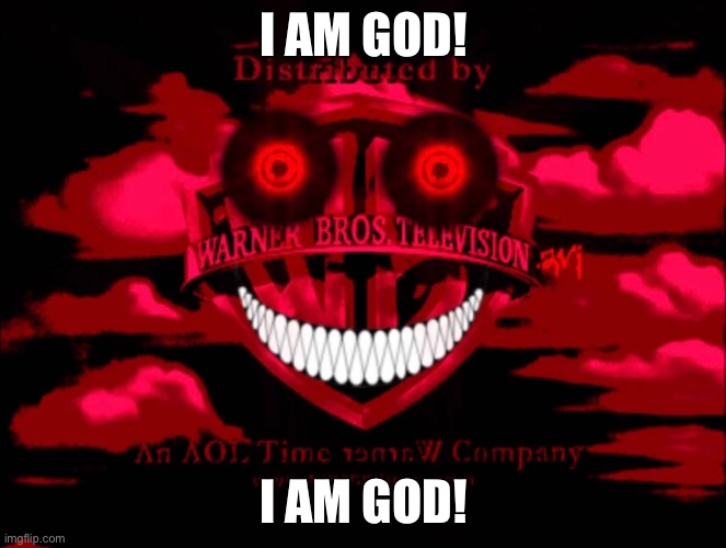 Death | I AM GOD! I AM GOD! | image tagged in e g evil | made w/ Imgflip meme maker